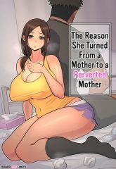 The Reason She Turned From a Mother to a Perverted Mother